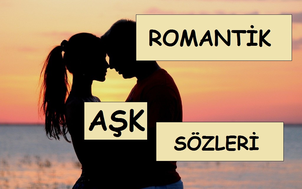Romantik Aşk Sözleri, Duygusal Romantik Sözler, Aşk Sözleri, Romantik Kısa