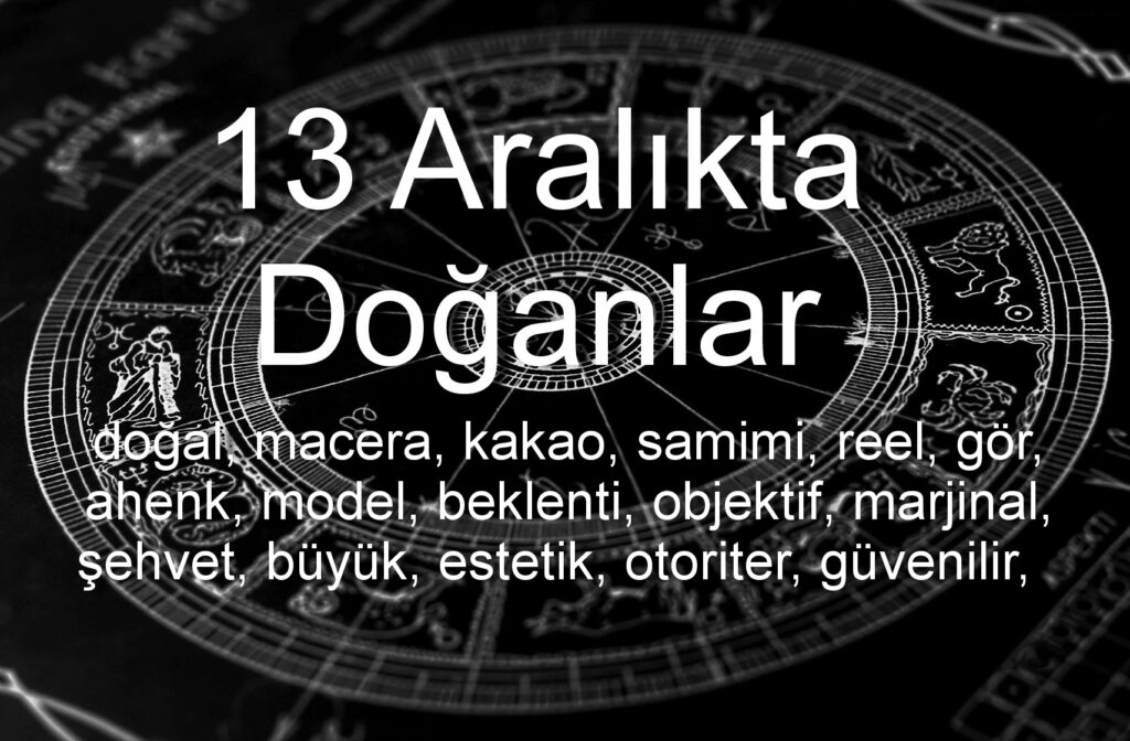 13 Aralıkta Doğanlar