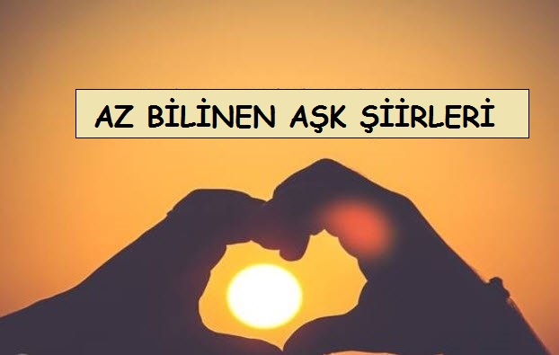 Az Bilinen Aşk Şiirleri, Sevgiliye Romantik Şiirler