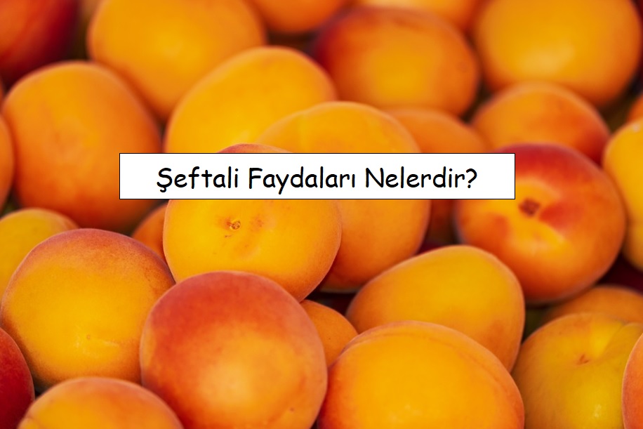 Şeftali Yararları Nelerdir?
